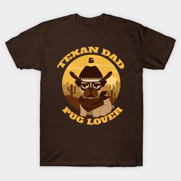 Texan Dad & Pug lover T-Shirt by creative